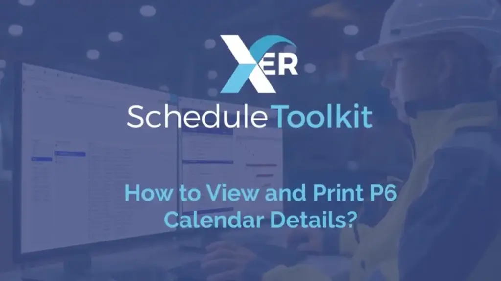 How to View and Print P6 Calendar Details