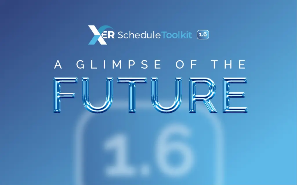 Introducing XER Schedule Toolkit 1.6: A Faster, Smarter Project Management Experience